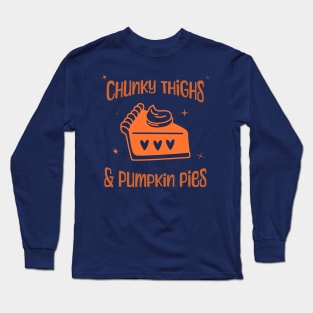 Chunky Thighs & Pumpkin Pies Long Sleeve T-Shirt